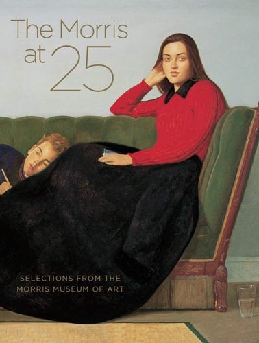 The Morris at 25 Selections from the Morris Museum of Art