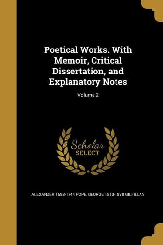 Poetical Works. With Memoir, Critical Dissertation, and Explanatory Notes; Volume 2