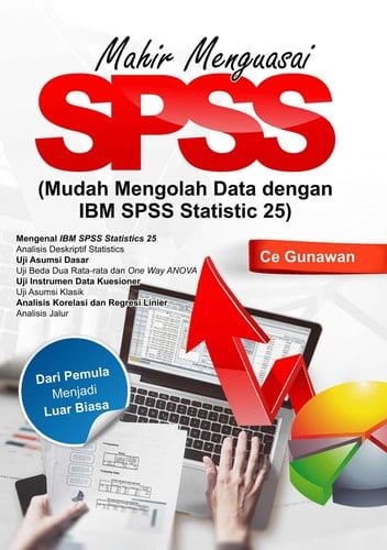 Mahir Menguasai SPSS (Mudah mengolah Data Dengan IBM SPSS Statistic 25)