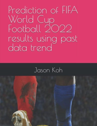 Prediction of FIFA World Cup Football 2022 Results Using Past Data Trend
