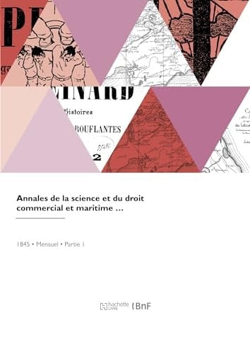 Annales de la Science Et Du Droit Commercial Et Maritime