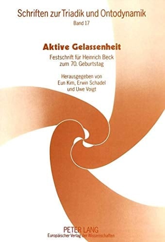 Aktive Gelassenheit Festschrift für Heinrich Beck zum 70. Geburtstag