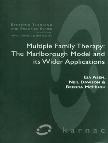 Multiple Family Therapy: The Marlborough Model and Its Wider Applications
