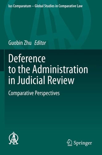 Deference to the Administration in Judicial Review Comparative Perspectives