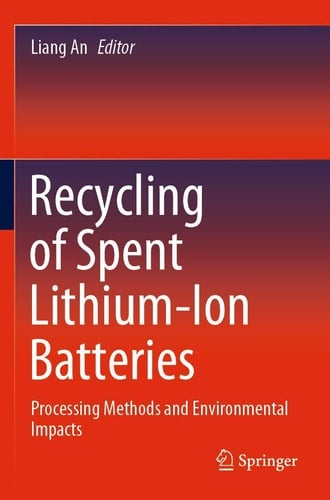 Recycling of Spent Lithium-Ion Batteries Processing Methods and Environmental Impacts