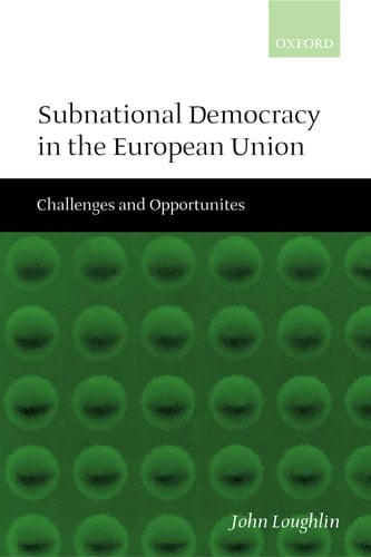 Subnational Democracy in the European Union Challenges and Opportunities