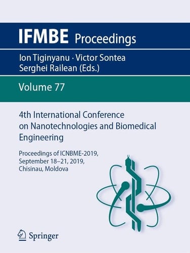 4th International Conference on Nanotechnologies and Biomedical Engineering Proceedings of ICNBME-2019, September 18-21, 2019, Chisinau, Moldova