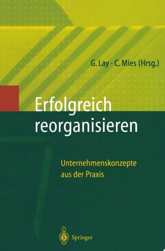 Erfolgreich Reorganisieren Unternehmenskonzepte aus der Praxis