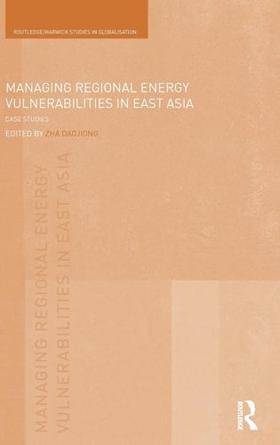 Managing Regional Energy Vulnerabilities in East Asia Case Studies
