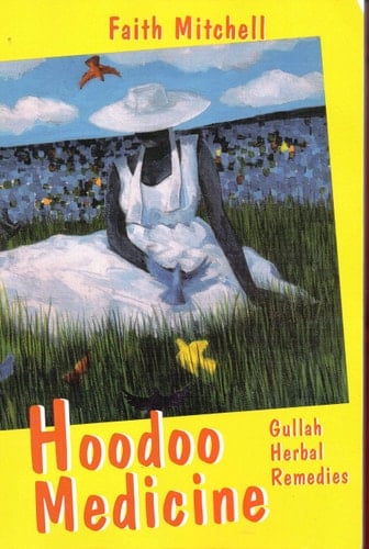 Hoodoo Medicine: Gullah Herbal Remedies