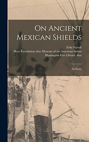 On Ancient Mexican Shields An Essay