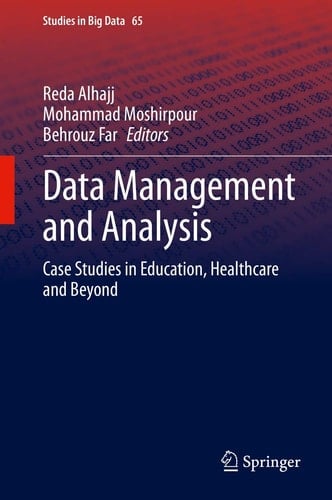 Data Management and Analysis Case Studies in Education, Healthcare and Beyond