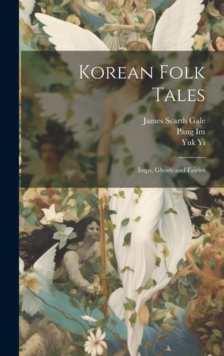 Korean Folk Tales Imps, Ghosts and Fairies