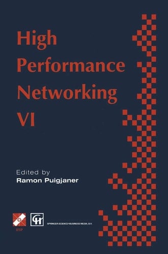 High Performance Networking: IFIP sixth international conference on high performance networking, 1995 (IFIP Advances in Information and Communication Technology)