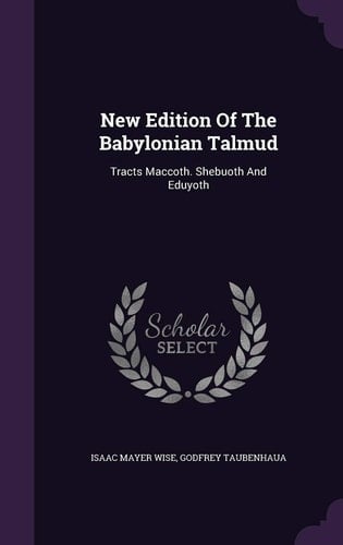 New Edition Of The Babylonian Talmud Tracts Maccoth. Shebuoth And Eduyoth
