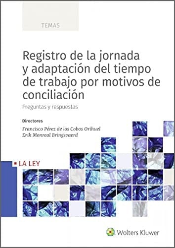 Registro de la jornada y adaptación del tiempo de trabajo por motivos de conciliación : preguntas y respuestas