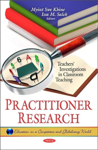 Practitioner Research Teachers' Investigations in Classroom Teaching
