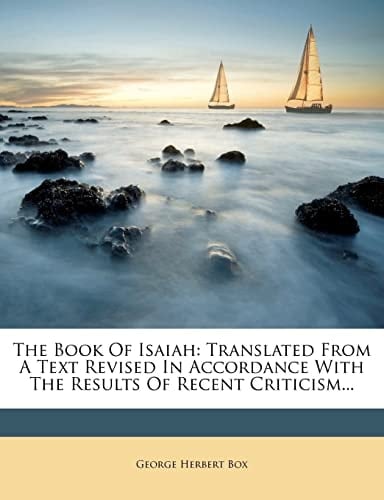 The Book Of Isaiah: Translated From A Text Revised In Accordance With The Results Of Recent Criticism...