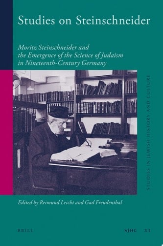 Studies on Steinschneider Moritz Steinschneider and the Emergence of the Science of Judaism in Nineteenth-Century Germany