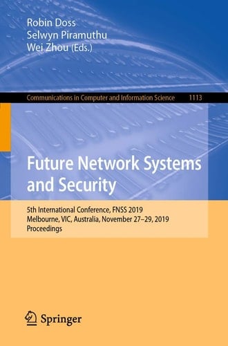 Future Network Systems and Security 5th International Conference, FNSS 2019, Melbourne, VIC, Australia, November 27–29, 2019, Proceedings