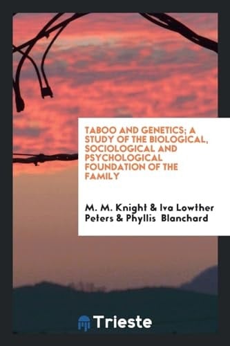 Taboo and Genetics; a Study of the Biological, Sociological and Psychological Foundation of the Family