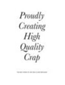 Proudly Creating High Quality Crap