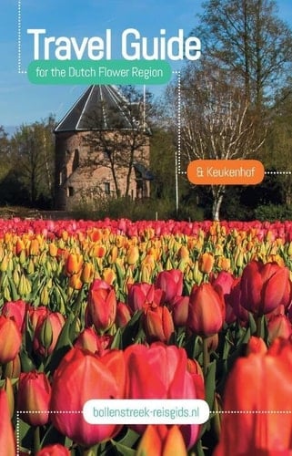 Travel Guide for the Dutch Flower Region