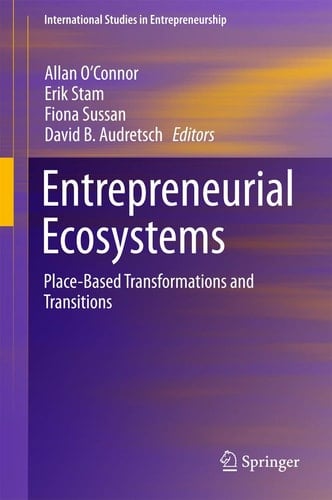 Entrepreneurial Ecosystems Place-Based Transformations and Transitions