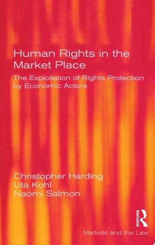 Human Rights in the Market Place The Exploitation of Rights Protection by Economic Actors