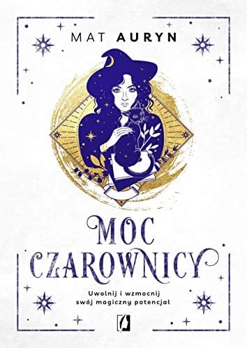 Moc czarownicy: Uwolnij i wzmocnij swój magiczny potencjal