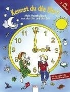 Kennst du die Uhr? mein Vorschulbuch von der Uhr und der Zeit ; mit Lernspiel-Uhr zum Herausnehmen ; ab 5 Jahre