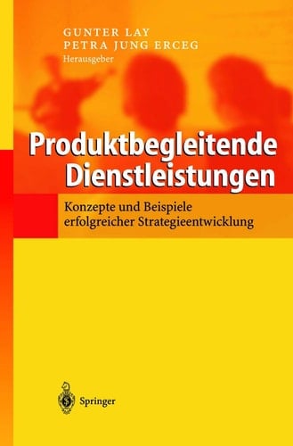 Produktbegleitende Dienstleistungen Konzepte und Beispiele erfolgreicher Strategieentwicklung