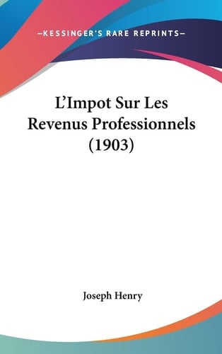 L'Impot Sur Les Revenus Professionnels (1903) (French Edition)