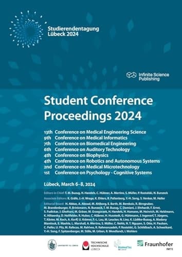 Student Conference Proceedings 2024 13th Student Conference on Medical Engineering Science, 9th Student Conference on Medical Informatics, 7th Student Conference on Biomedical Engineering, 6th Student Conference on Auditory Technology, 4rd Student Conference on Biophysics,, 4rd Student Conference on Robotics and Autonomous Systems, 2nd Student Conference on Medical Microtechnology, 1st Student Conference on Psychology - Cognitive Systems