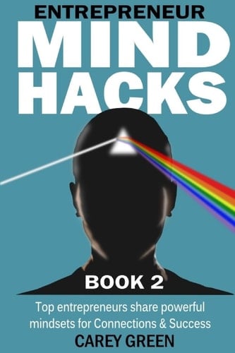 Entrepreneur Mind Hacks: Book 2 - Connections and Success Top Entrepreneurs Share Powerful Mindsets for Connections and Success