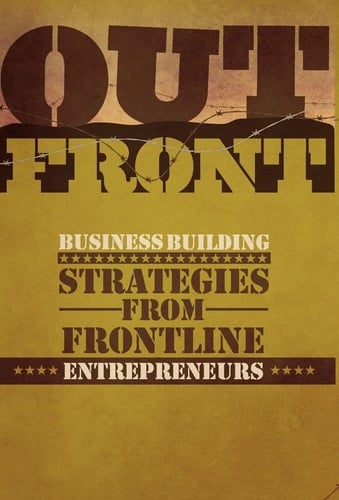 Out Front Business Building Strategies from Frontline Entreprenuers