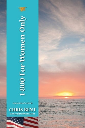 1-800-For-Women-Only A Former Navy Seal's Inspirational, Spiritual, Straight-Talking, Sometimes Irreverent, Often Humorous Path of Self-Discovery about Life and Leadership as We Should Know It