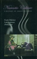Narcotic Culture A History of Drugs in China