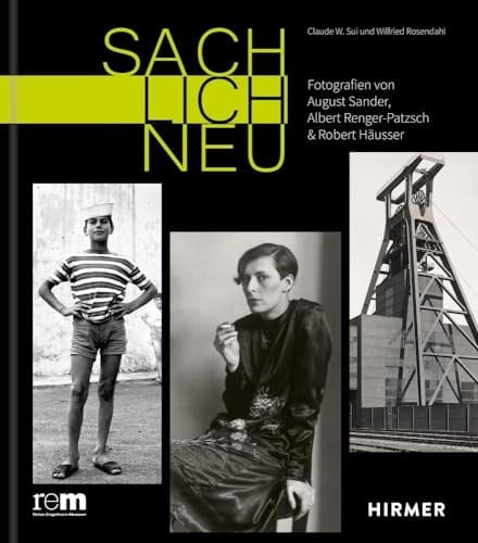 Sachlich neu Fotografien von August Sander, Albert Renger-Patzsch & Robert Häusser