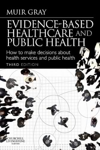 Evidence-Based Health Care and Public Health How to Make Decisions About Health Services and Public Health