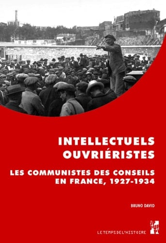 Intellectuels ouvriéristes les communistes des conseils en France, 1927-1934