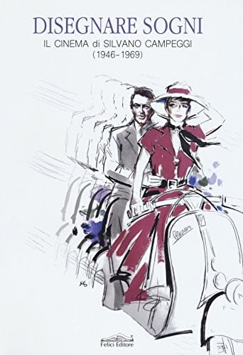 Disegnare sogni il cinema di Silvano Campeggi (1946-1969)