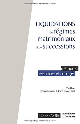 Liquidations de régimes matrimoniaux et de successions Méthodes, exercices et corrigés