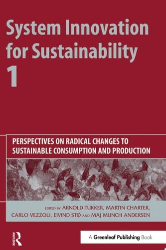 System Innovation for Sustainability 1 Perspectives on Radical Changes to Sustainable Consumption and Production