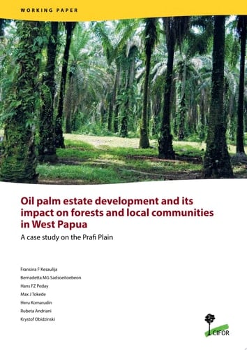 Oil palm estate development and its impact on forests and local communities in West Papua A case study on the Prafi Plain