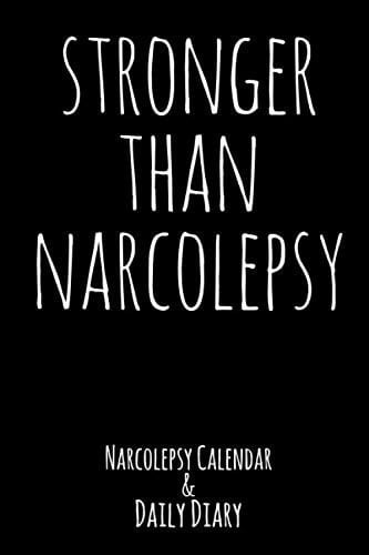 Stronger Than Narcolepsy Narcolepsy Calendar and Daily Diary