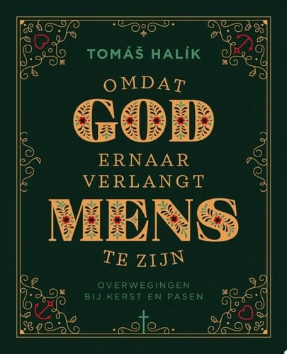 Omdat God ernaar verlangt mens te zijn Overwegingen bij Kerst en Pasen