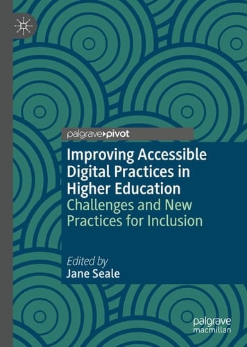 Improving Accessible Digital Practices in Higher Education Challenges and New Practices for Inclusion
