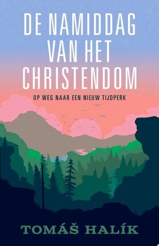 De namiddag van het christendom Op weg naar een nieuw tijdperk