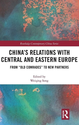 China's Relations with Central and Eastern Europe From "old Comrades" to New Partners